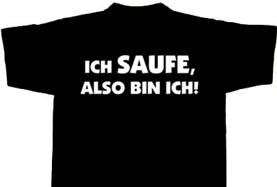 Funshirt - Ich saufe also bin ich